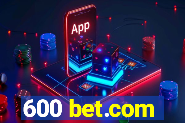 600 bet.com